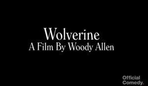 Wolverine by Woody Allen