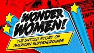 Wonder Women Untold Story of Superheroines