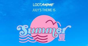 Loot Anime Summer Brings the Heat with Its July Crate