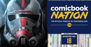 ComicBook Nation: Marvel Phase 4 Reveals & Star Wars: The Bad Batch Review