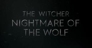 The Witcher: Nightmare of the Wolf Reveals Release Date at WitcherCon