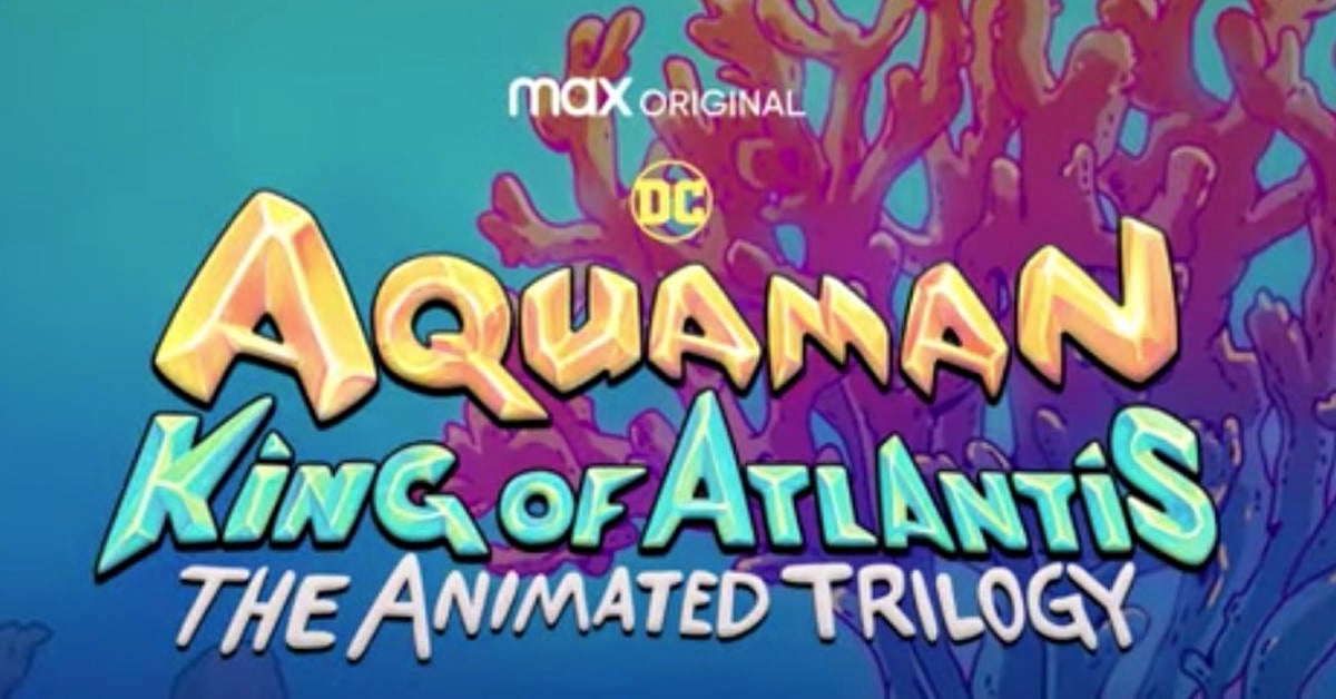 Aquaman: King of Atlantis Reveals First Trailer - ComicBook.com