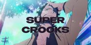 Mark Millar s Super Crooks Netflix Anime Releases Official Trailer Mark Millar s Super Crooks Netflix Anime Releases Official Trailer