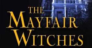 Anne Rice’s Mayfair Witches Gets Greenlit at AMC