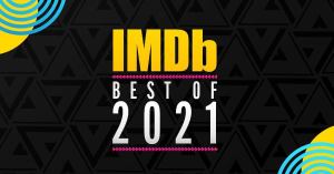 IMDb Announces Top 10 Movies and TV Shows of 2021