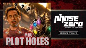 Phase Zero: MCU Plot Holes Explained Vs. Debunked