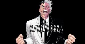 2/22/2022: Two-Face Trends as DC Fans Realize What Today’s Date Is