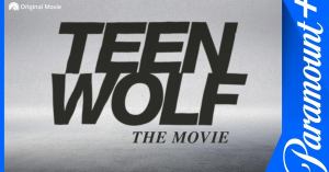 Teen Wolf Reunites Original Cast for Paramount+ Movie