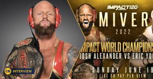 Impact Wrestling World Champion Josh Alexander Talks Slammiversary Dream Match, Being his son’s Superhero, and More