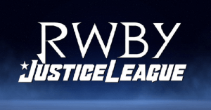RWBY/Justice League Crossover Movie Confirmed