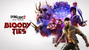 Dying Light 2 Bloody Ties DLC Gets First Trailer