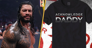 WWE Releases New “Acknowledge Your Daddy” Shirt for Roman Reigns
