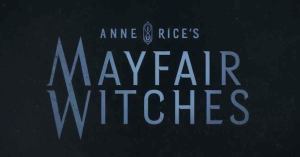 The Cast of Anne Rice’s Mayfair Witches on How the Novel Influences the Series (Exclusive)