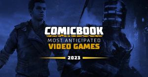 ComicBook.com’s Most Anticipated Video Games of 2023