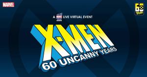 Marvel Announces X-Men: 60 Uncanny Years Live Virtual Event