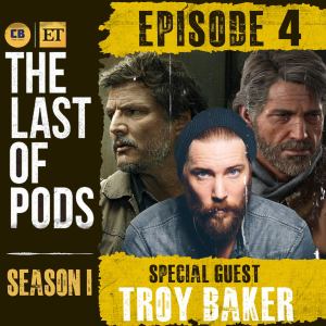 The Last of Pods: Troy Baker Discusses The Last of Us Episode 4, Casting, Games, and More