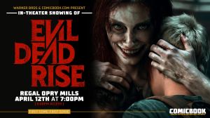 Evil Dead Rise: How to Attend ComicBook.com’s Free Early Screening in Nashville