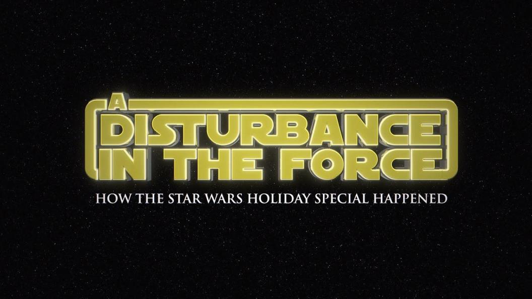 star-wars-holiday-special-documentary-disturbance-in-the-force.jpg