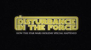 Star Wars Holiday Special Documentary A Disturbance in the Force Gets Teaser Trailer