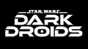 Star Wars: Dark Droids Announced