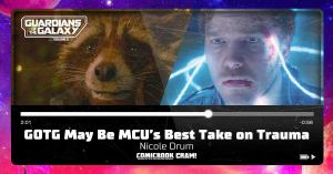 Why Guardians of the Galaxy May be The MCU’s Most Honest Take on Trauma and Healing