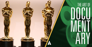 The Academy Launches New “The Art of Documentary” Podcast Series
