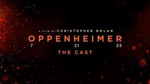 New Oppenheimer Featurette Spotlights the Impressive Cast