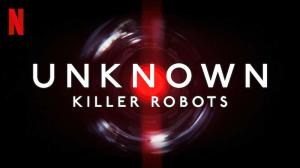 Netflix Releases Unknown: Killer Robots Documentary About Military AI