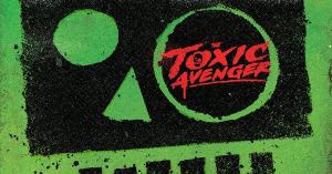 The Toxic Avenger Reboot Gets Poster and Official Synopsis