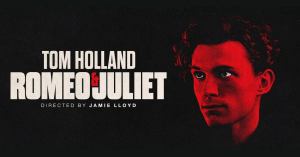 Tom Holland’s Romeo & Juliet Going to Broadway After Sell Out