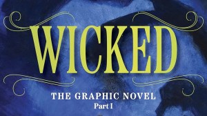 Wicked Is Getting a Graphic Novel (And We Have a First Look)