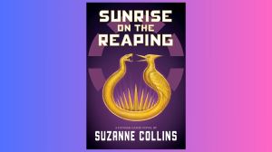 Hunger Games Sunrise On The Reaping Novel Is Just Days Away With a Deal