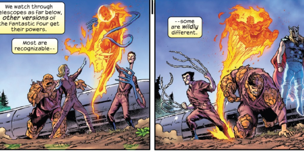 The original Fantastic Four after they get their powers and another version, where Wolverine has Reed's powers, and Thow and the Hulk are members of the team