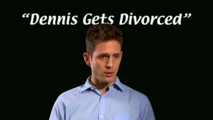 Its Always Sunny in Philadelphia Dennis gets Divorced