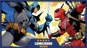 Batman/Deadpool #1 is the Gold Standard of DC/Marvel Crossovers