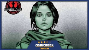 Star Wars: Rogue One — Jyn Erso #1 Shows the Force is Still Strong in the Comics (Review)
