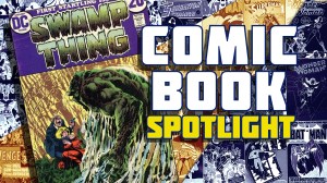 Swamp Thing #1 Sowed the Seeds for DC’s Greatest Horror Comics of All
